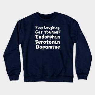 Keep Laughing. Get Yourself Endorphin Serotonin Dopamine | Quotes | Purple Crewneck Sweatshirt